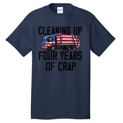 Cleaning Up Four Years Of Crap Funny Trump Garbage Tall T-Shirt