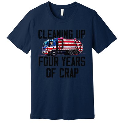 Cleaning Up Four Years Of Crap Funny Trump Garbage Premium T-Shirt