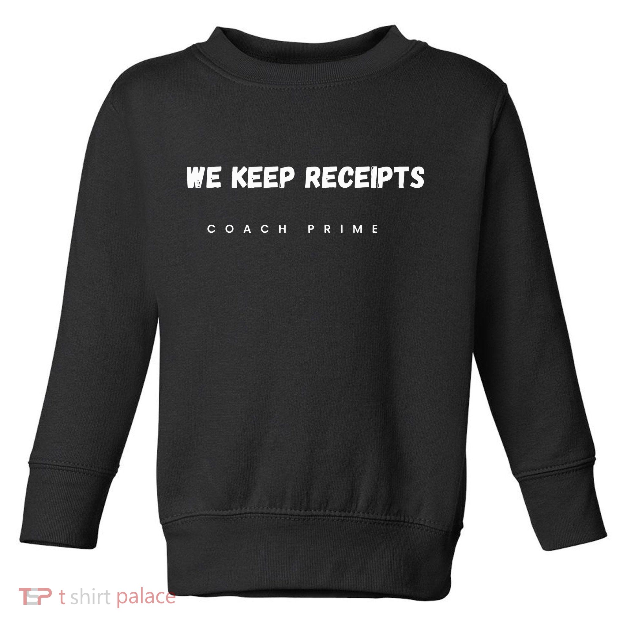 Colorado University Football Coach Prime Deion Sanders Fan We Keep Receipts Team Toddler Sweatshirt