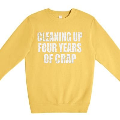 Cleaning Up Four Years Of Crap Funny Trump Premium Crewneck Sweatshirt