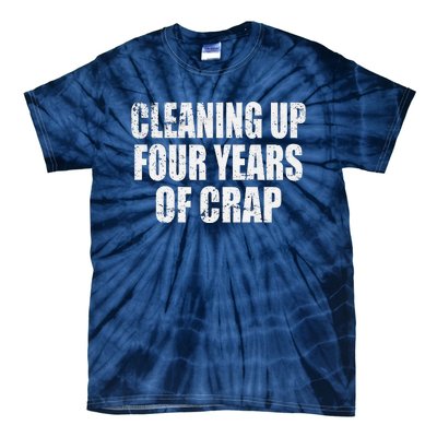 Cleaning Up Four Years Of Crap Funny Trump Tie-Dye T-Shirt