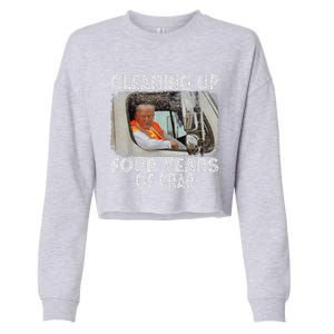 Cleaning Up Four Years Of Crap Funny Trump Cropped Pullover Crew