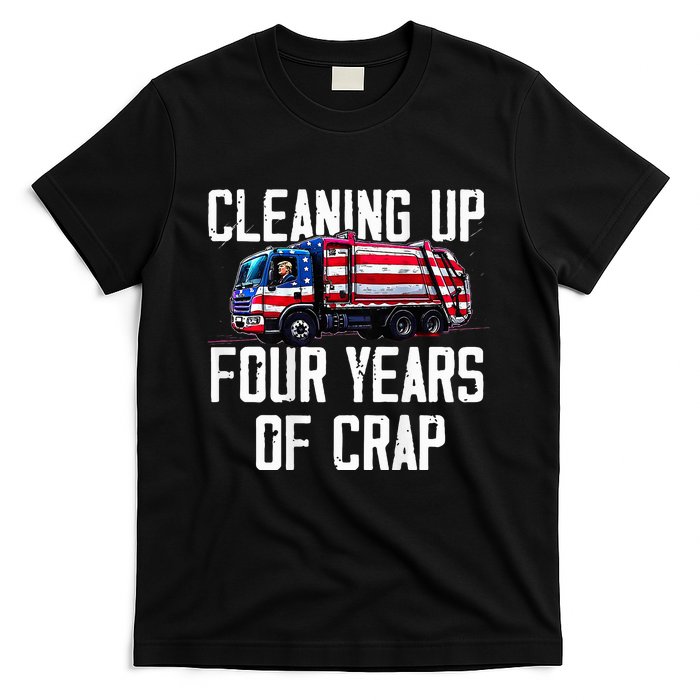 Cleaning Up Four Years Of Crap Funny Trump Garbage T-Shirt