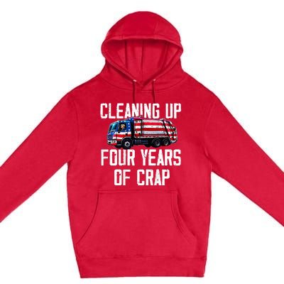 Cleaning Up Four Years Of Crap Funny Trump Garbage Premium Pullover Hoodie