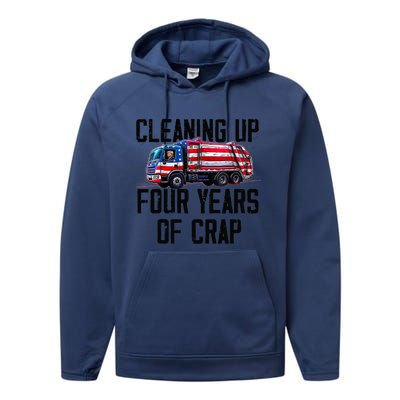 Cleaning Up Four Years Of Crap Funny Trump Garbage Truck Performance Fleece Hoodie