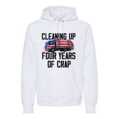 Cleaning Up Four Years Of Crap Funny Trump Garbage Truck Premium Hoodie