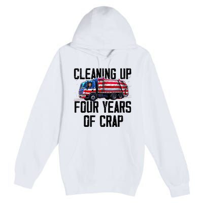 Cleaning Up Four Years Of Crap Funny Trump Garbage Truck Premium Pullover Hoodie