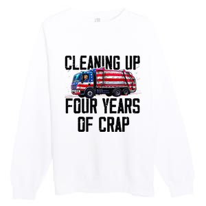 Cleaning Up Four Years Of Crap Funny Trump Garbage Truck Premium Crewneck Sweatshirt