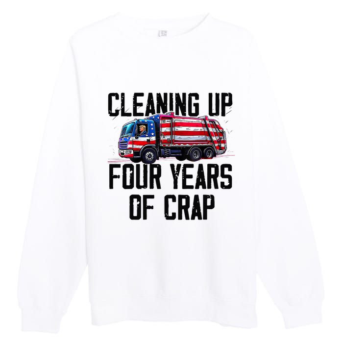 Cleaning Up Four Years Of Crap Funny Trump Garbage Truck Premium Crewneck Sweatshirt