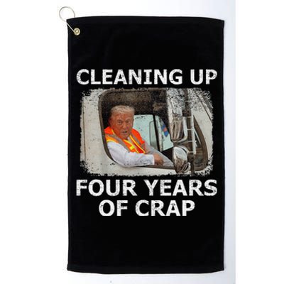 Cleaning Up Four Years Of Crap Funny Trump Garbage Truck Platinum Collection Golf Towel