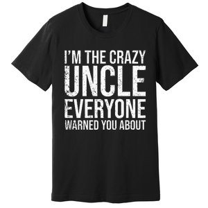 Crazy Uncle Funny Uncle Premium T-Shirt