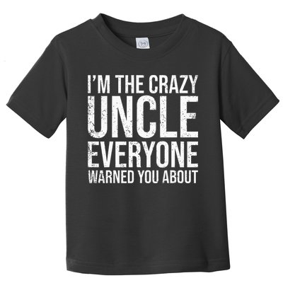 Crazy Uncle Funny Uncle Toddler T-Shirt