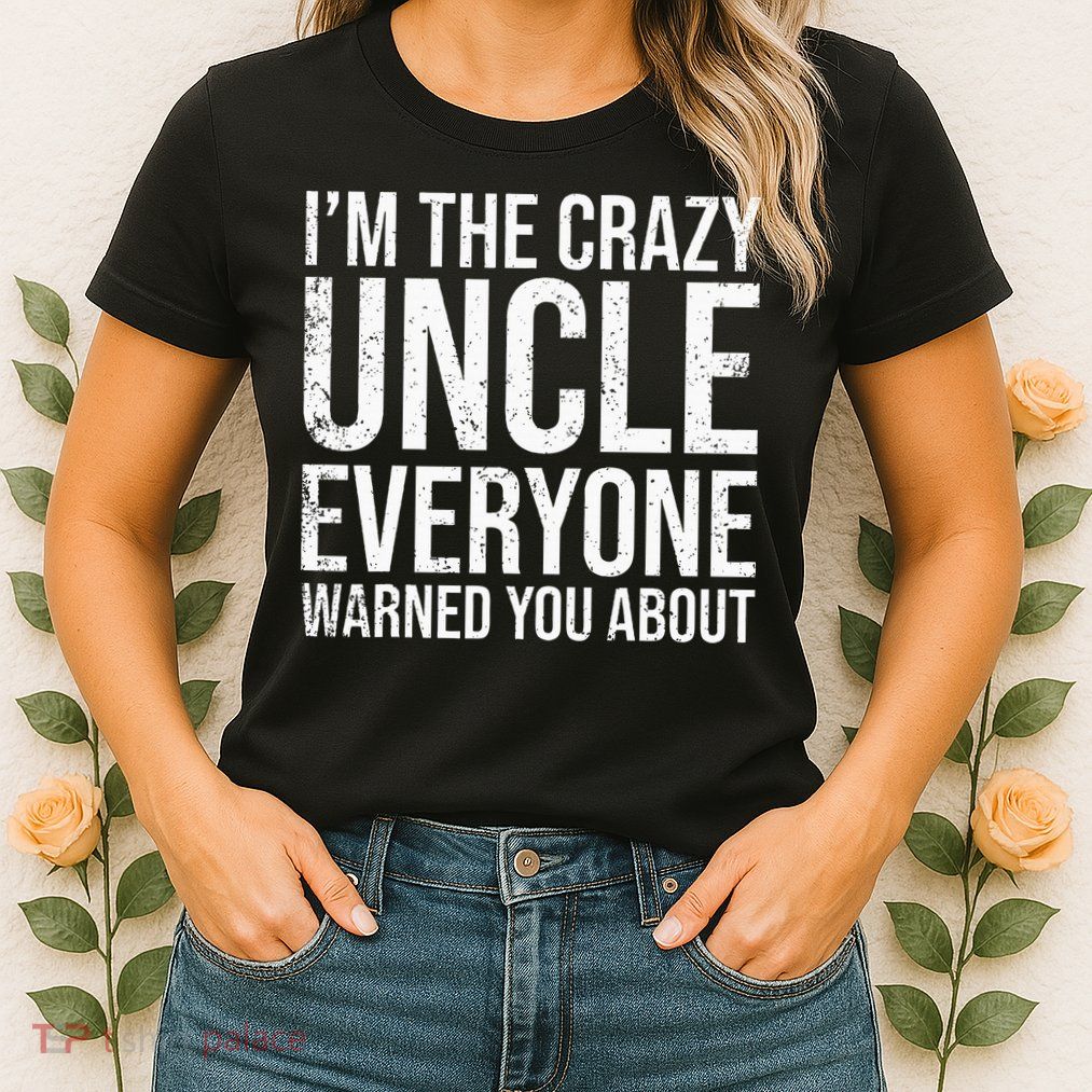 Crazy Uncle Funny Uncle Womens T-Shirt