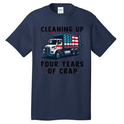 Cleaning Up Four Years Of Crap Trump Garbage Truck Tall T-Shirt