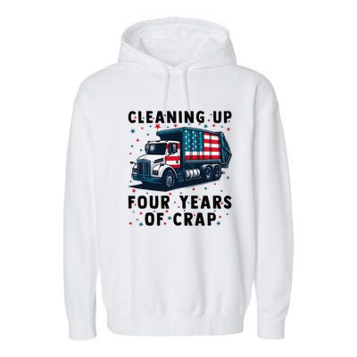 Cleaning Up Four Years Of Crap Trump Garbage Truck Garment-Dyed Fleece Hoodie