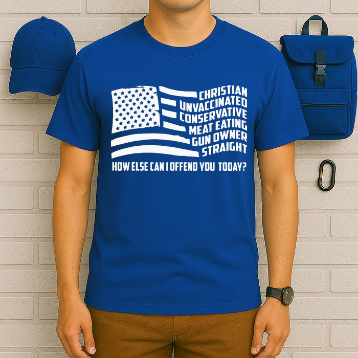 Christian Unvaccinated ... How Else Can I Offend You Today T-Shirt