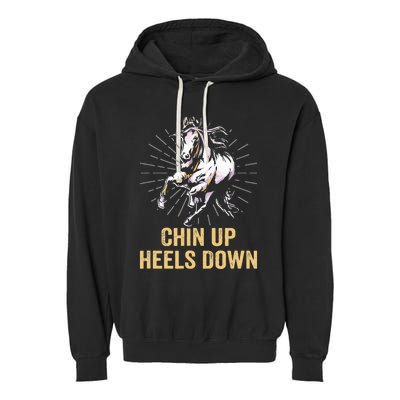 Chin Up Heels Down Equestrian And Horse Riding Garment-Dyed Fleece Hoodie