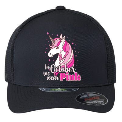 Cute Unicorn In October We Wear Pink Breast Cancer Awareness Flexfit Unipanel Trucker Cap