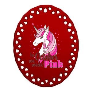 Cute Unicorn In October We Wear Pink Breast Cancer Awareness Ceramic Oval Ornament