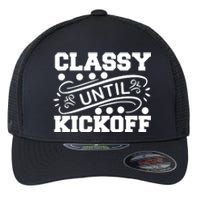 Classy Until Kickoff Flexfit Unipanel Trucker Cap