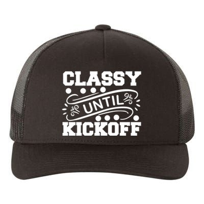 Classy Until Kickoff Yupoong Adult 5-Panel Trucker Hat