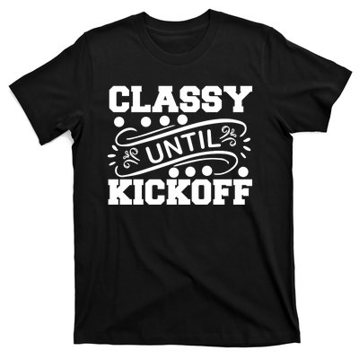 Classy Until Kickoff T-Shirt