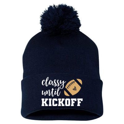 Classy Until Kickoff Funny Football Wo Moms Pom Pom 12in Knit Beanie