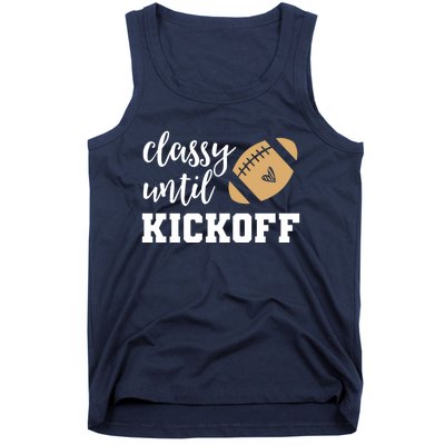 Classy Until Kickoff Funny Football Wo Moms Tank Top