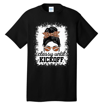 Classy Until Kickoff American Football Lover Game Day Tall T-Shirt