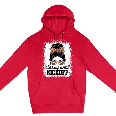 Classy Until Kickoff American Football Lover Game Day Premium Pullover Hoodie