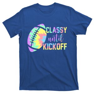 Classy Until Kickoff Football Game Day Football Lover Mom Great Gift T-Shirt