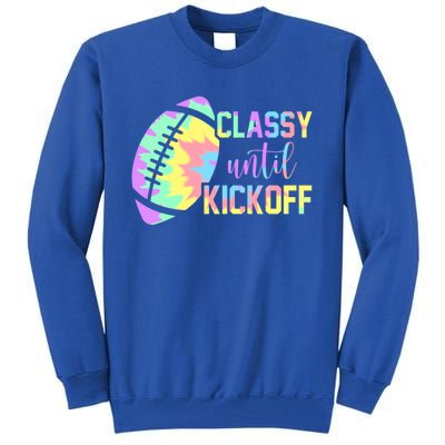 Classy Until Kickoff Football Game Day Football Lover Mom Great Gift Tall Sweatshirt