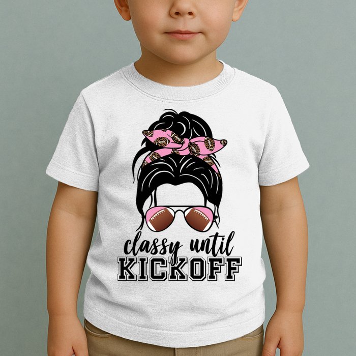 Classy Until Kickoff Football Hair Bun Toddler T-Shirt