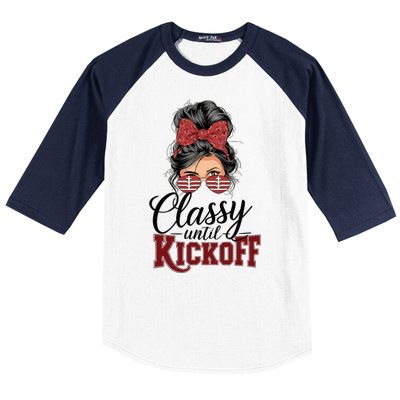 Classy Until Kickoff American Football Mom Baseball Sleeve Shirt