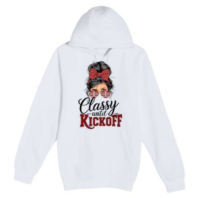 Classy Until Kickoff American Football Mom Premium Pullover Hoodie