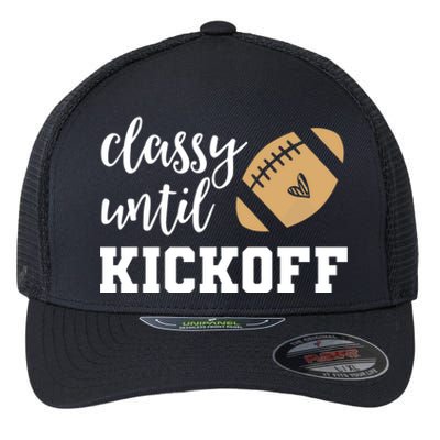 Classy Until Kickoff Funny Football Wo Moms Sweatshirt Flexfit Unipanel Trucker Cap