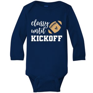 Classy Until Kickoff Funny Football Wo Moms Sweatshirt Baby Long Sleeve Bodysuit