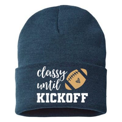 Classy Until Kickoff Funny Football Wo Moms Sweatshirt Sustainable Knit Beanie