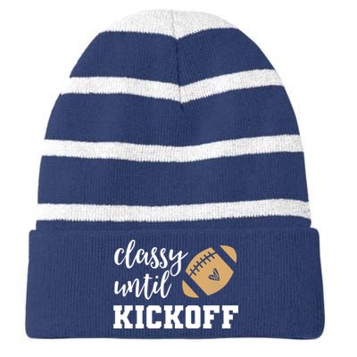 Classy Until Kickoff Funny Football Wo Moms Sweatshirt Striped Beanie with Solid Band