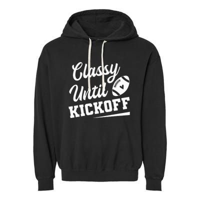 Classy Until Kickoff Funny Fantasy Football Heart Garment-Dyed Fleece Hoodie