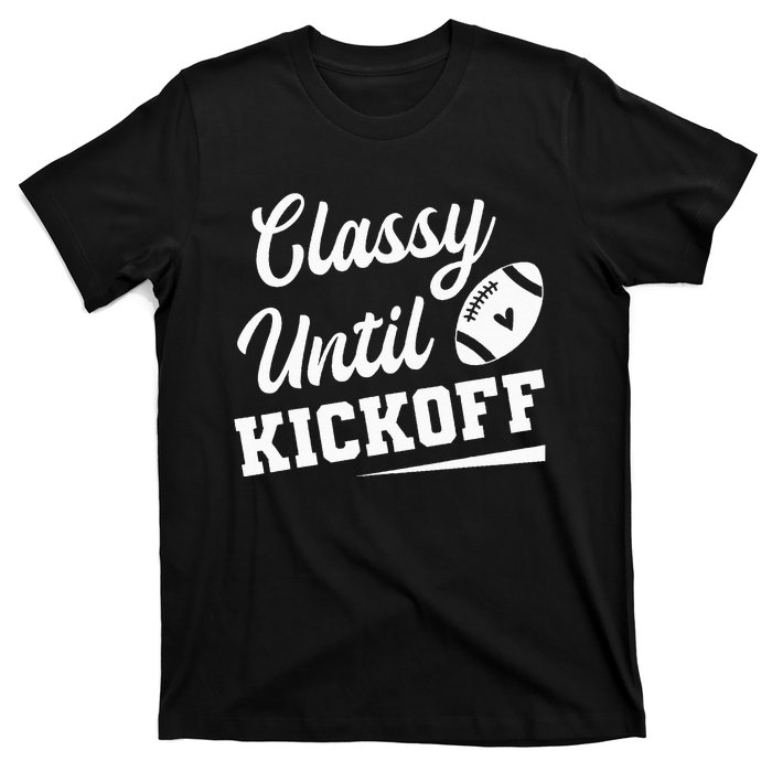 Classy Until Kickoff Funny Fantasy Football Heart T-Shirt