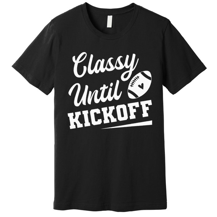 Classy Until Kickoff Funny Fantasy Football Heart Premium T-Shirt