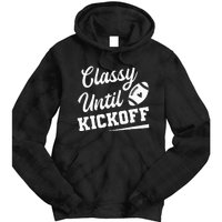 Classy Until Kickoff Funny Fantasy Football Heart Tie Dye Hoodie