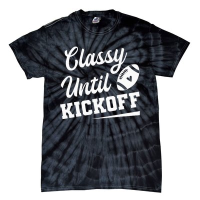 Classy Until Kickoff Funny Fantasy Football Heart Tie-Dye T-Shirt