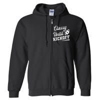 Classy Until Kickoff Funny Fantasy Football Heart Full Zip Hoodie