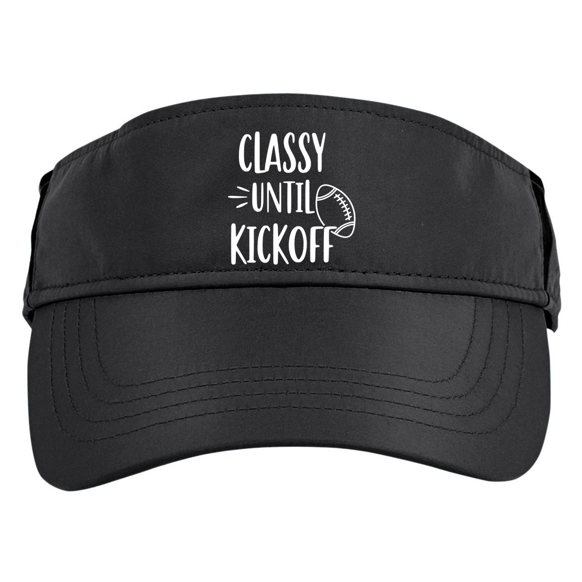 Classy Until Kickoff Funny Football Adult Drive Performance Visor