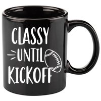 Classy Until Kickoff Funny Football 11oz C Handle Ceramic Mug