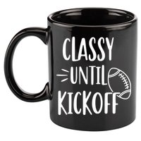 Classy Until Kickoff Funny Football 11oz C Handle Ceramic Mug