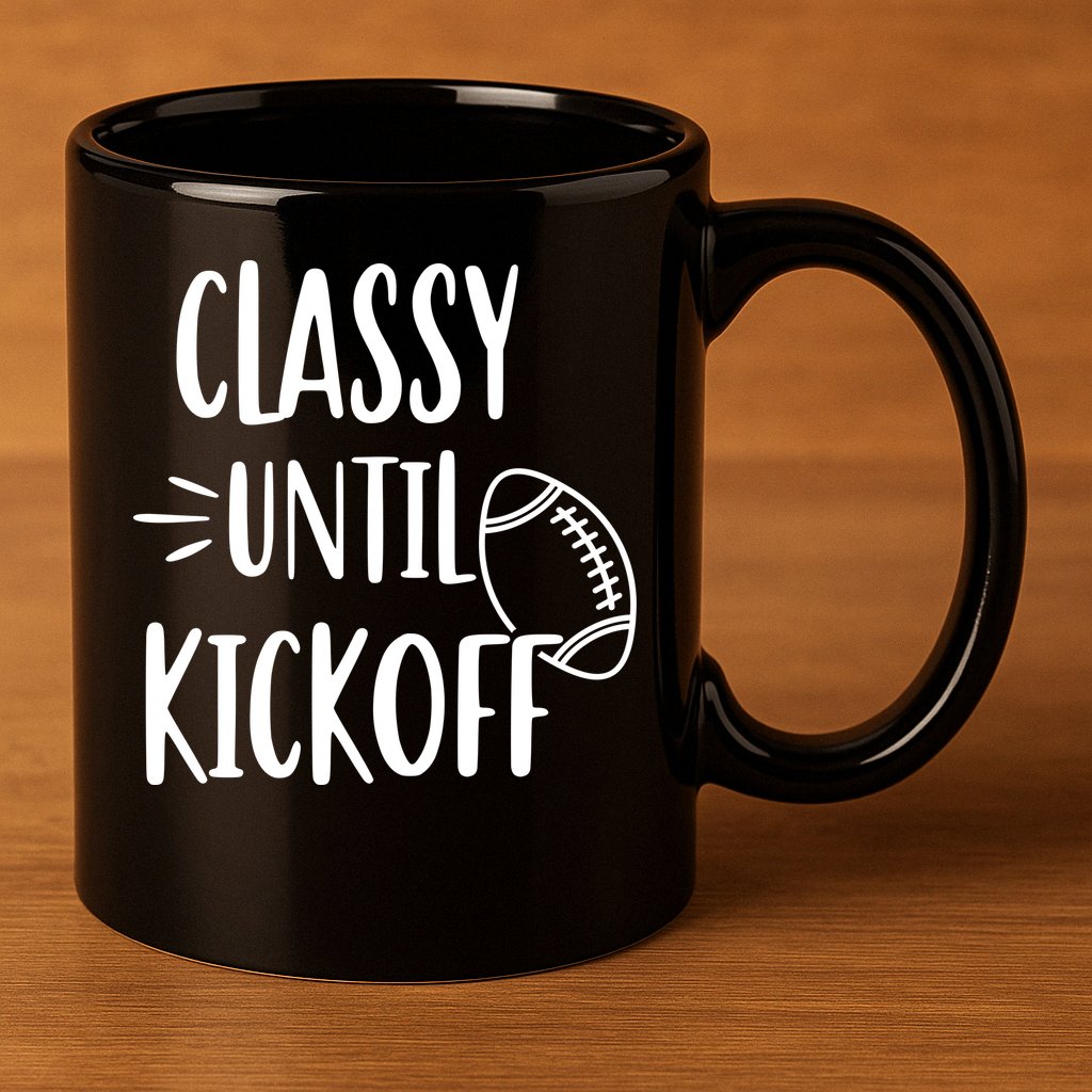 Classy Until Kickoff Funny Football 11oz C Handle Ceramic Mug
