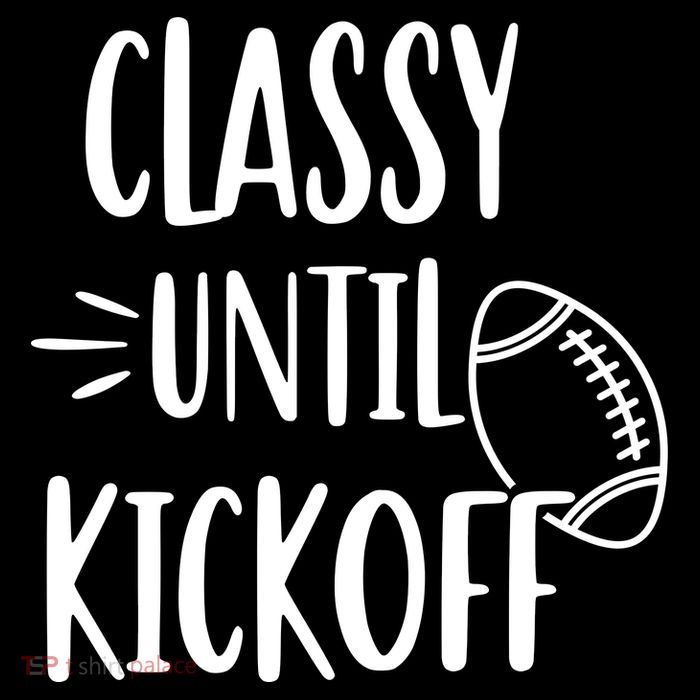 Classy Until Kickoff Funny Football Drawstring Bag